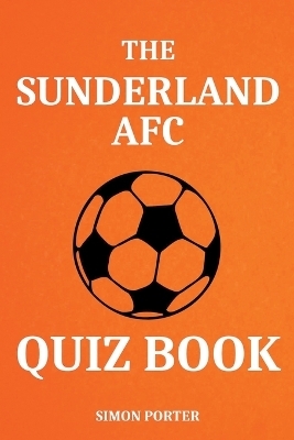 The Sunderland AFC Quiz Book