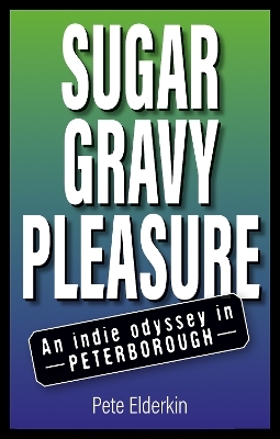 Sugar, Gravy, Pleasure - Pete Elderkin