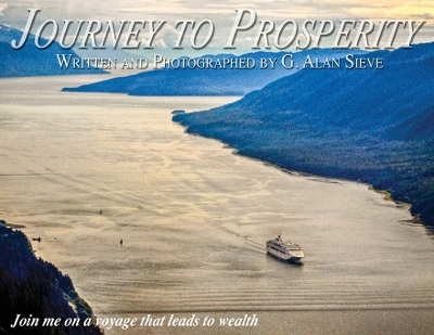 Journey to Prosperity - G Alan Sieve