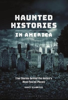 Haunted Histories in America - Nancy Hendricks