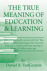 The True Meaning of  Education & Learning - Daniel R. VanGerpen