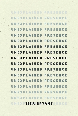 Unexplained Presence - Tisa Bryant, Margo Jefferson