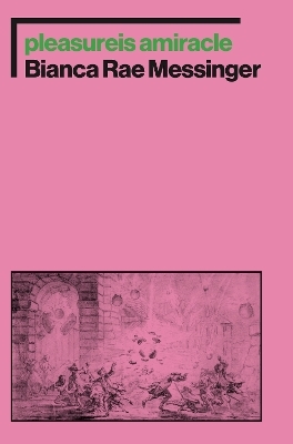 pleasureis amiracle - Bianca Rae Messinger