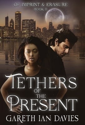 Tethers of the Present - Gareth Ian Davies