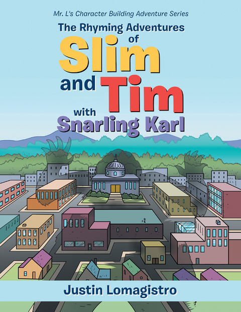 The Rhyming Adventures of Slim and Tim with Snarling Karl - Justin Lomagistro