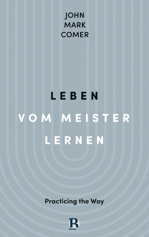 Leben vom Meister lernen - John Mark Comer