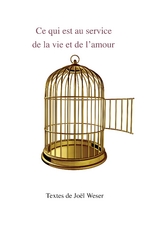 Ce qui est au service de la vie et de l&rsquo;amour - Jo&euml;l Weser