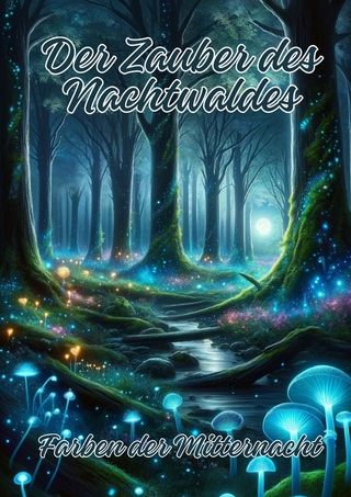 Der Zauber des Nachtwaldes