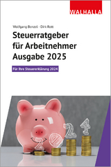 Steuerratgeber f&uuml;r Arbeitnehmer Ausgabe 2025 - Wolfgang Benzel, Dirk Rott