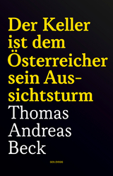 Der Keller ist dem &Ouml;sterreicher sein Aussichtsturm - Taschenbuchausgabe - Thomas Andreas Beck