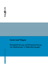 Konzeptionierung und Dimensionierung von Radbremsen in Elektrofahrzeugen - Daniel Josef Wagner