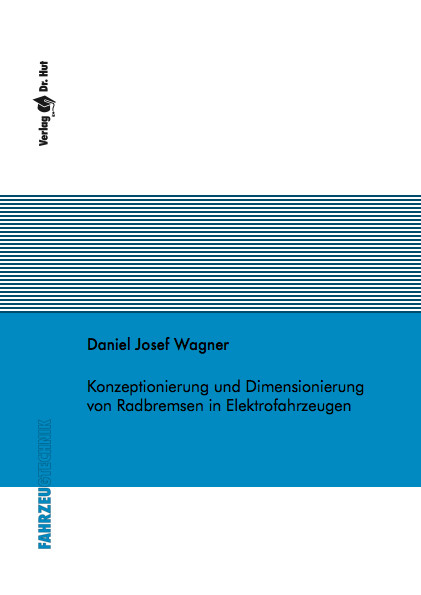 Konzeptionierung und Dimensionierung von Radbremsen in Elektrofahrzeugen - Daniel Josef Wagner