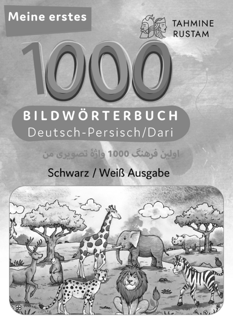Meine ersten 1000 W&ouml;rter Bilderw&ouml;rterbuch Deutsch-Persisch/Dari, Tahmine und Rustam