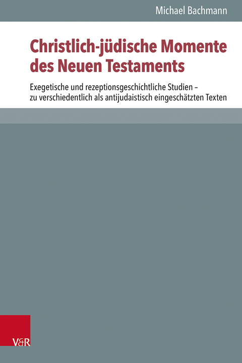 Christlich-jüdische Momente des Neuen Testaments - Michael Bachmann
