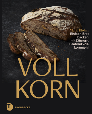 Vollkorn – einfach Brot backen mit Körnern, Saaten & Vollkornmehl