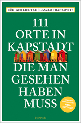 111 Orte in Kapstadt, die man gesehen haben muss - R&uuml;diger Liedtke, Laszlo Trankovits