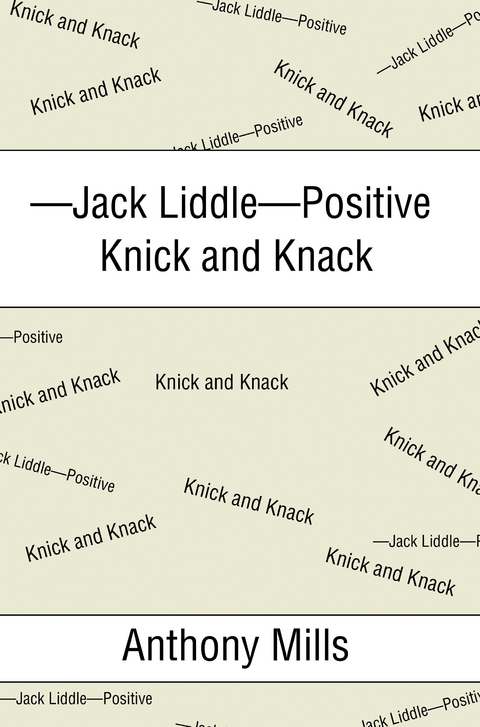 &mdash;Jack Liddle&mdash;Positive Knick and Knack - Anthony Mills