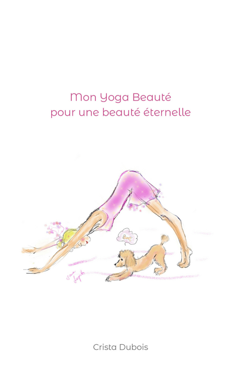 Mon Yoga Beaut&eacute; - Crista Dubois