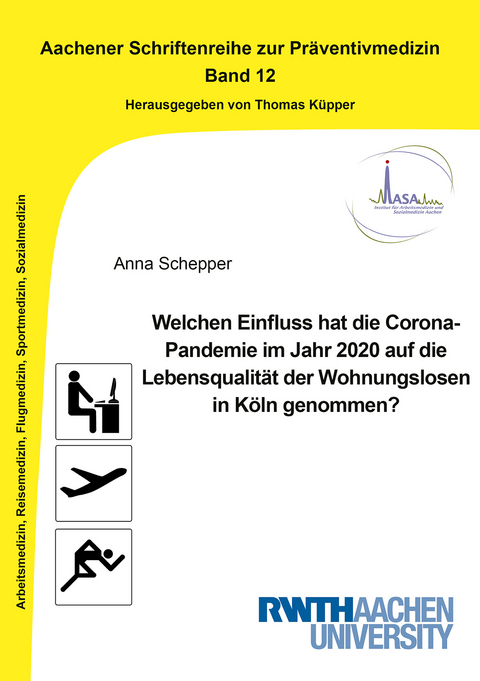 Welchen Einfluss hat die Corona-Pandemie im Jahr 2020 auf die Lebensqualit&auml;t der Wohnungslosen in K&ouml;ln genommen? - Anna Schepper