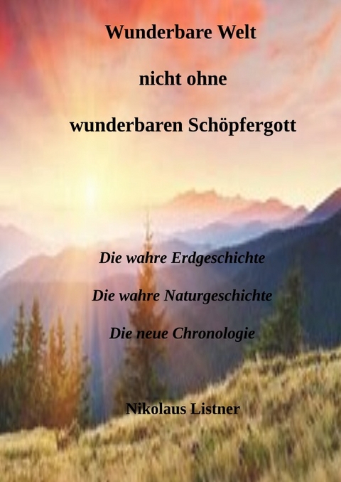 Wunderbare Welt nicht ohne wunderbaren Sch&ouml;pfergott - Nikolaus Listner