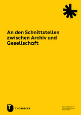 An den Schnittstellen zwischen Archiv und Gesellschaft - 