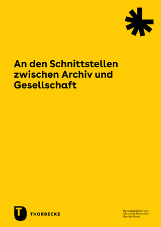 An den Schnittstellen zwischen Archiv und Gesellschaft