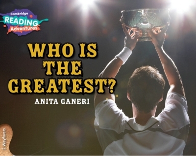 Cambridge Reading Adventures Who is the Greatest? 2 Wayfarers - Anita Ganeri