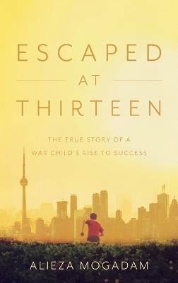 Escaped at Thirteen - Alieza Mogadam