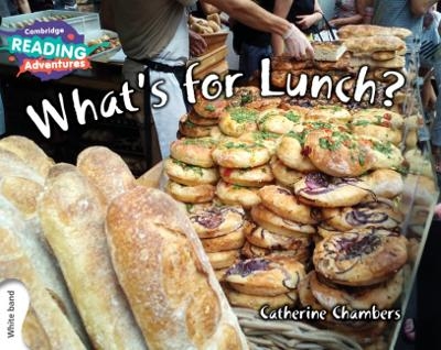 Cambridge Reading Adventures What&rsquo;s for Lunch? White Band - Catherine Chambers