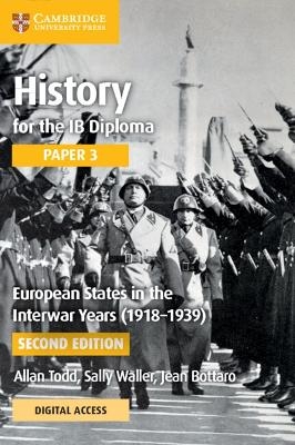 History for the IB Diploma Paper 3 European States in the Interwar Years (1918&ndash;1939) Coursebook with Digital Access (2 Years) - Allan Todd, Sally Waller, Jean Bottaro