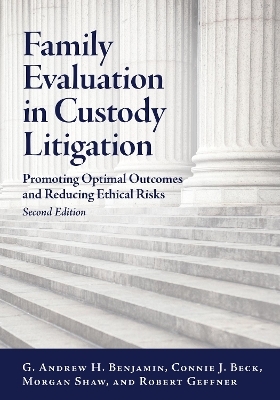 Family Evaluation in Custody Litigation - G. Andrew H. Benjamin, Connie J. A. Beck, Morgan Shaw, Robert A. Geffner