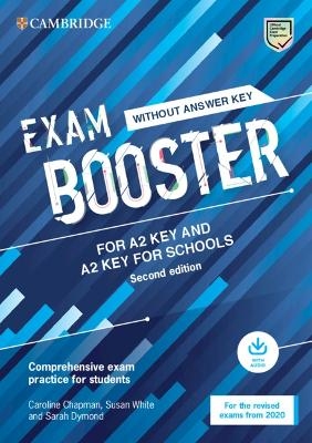Exam Booster for A2 Key and A2 Key for Schools without Answer Key with Audio for the Revised 2020 Exams - Caroline Chapman, Susan White, Sarah Dymond