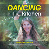 Dancing in the Kitchen - Colleen Duffy-Someck