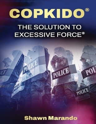 Copkido the Solution to Excessive Force - Shawn Marando