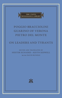 On Leaders and Tyrants - Poggio Bracciolini, Guarino of Verona, Pietro del Monte