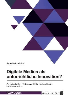 Digitale Medien als unterrichtliche Innovation? - Jule M&Atilde;&para;nnichs