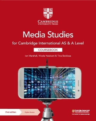 Cambridge International AS & A Level Media Studies Coursebook with Digital Access (2 Years) - Ian Marshall, Nicola Naisbett, Tina Stoklosa