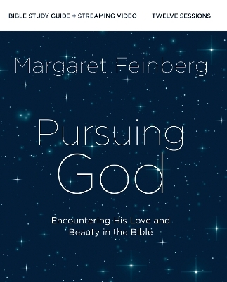 Pursuing God Bible Study Guide plus Streaming Video, Updated Edition - Margaret Feinberg