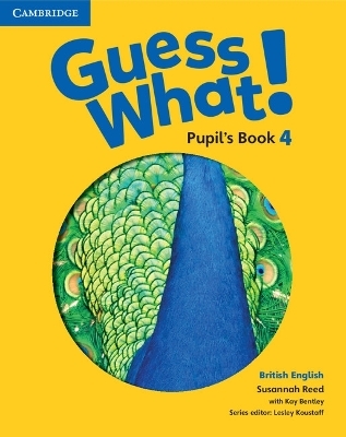 Guess What! Level 4 Pupil's Book British English - Susannah Reed