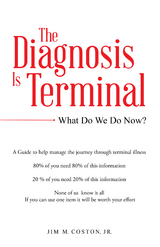 The Diagnosis Is Terminal - Jim M. Coston Jr.