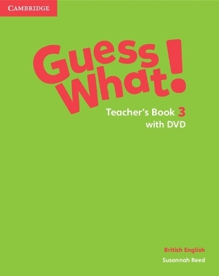Guess What! Level 3 Teacher's Book with DVD British English - Susannah Reed