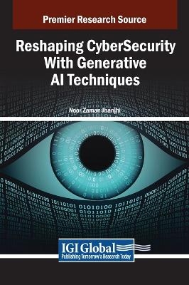Reshaping CyberSecurity With Generative AI Techniques - 