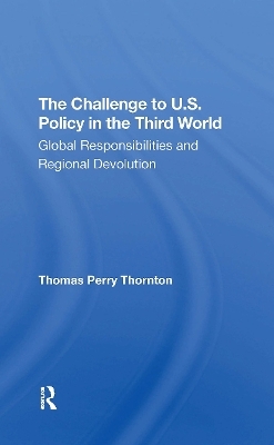 The Challenge To U.S. Policy In The Third World - Thomas P Thornton