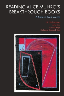 Reading Alice Munro&rsquo;s Breakthrough Books - J.R. (Tim) Struthers, Ailsa Cox, Corinne Bigot, Catherine Sheldrick Ross