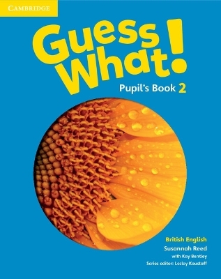 Guess What! Level 2 Pupil's Book British English - Susannah Reed