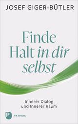 Finde Halt in dir selbst - Josef Giger-B&uuml;tler