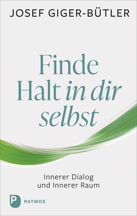 Finde Halt in dir selbst - Josef Giger-B&uuml;tler