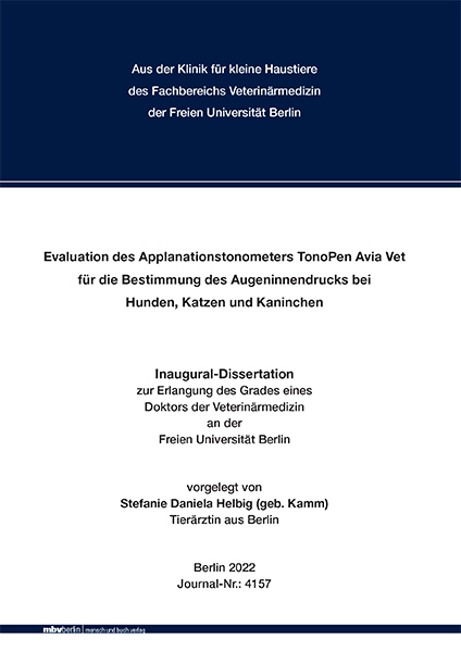 Evaluation des Applanationstonometers TonoPen Avia Vet f&uuml;r die Bestimmung des Augeninnendrucks bei Hunden, Katzen und Kaninchen - Stefanie Daniela Helbig