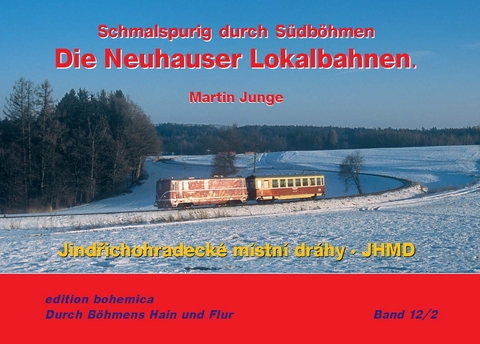 Die Neuhauser Lokalbahnen (Teil 2 &bull; JHMD 1997&ndash;2024) - Martin Junge