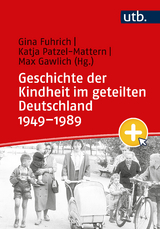 Geschichte der Kindheit im geteilten Deutschland 1949&ndash;1989 - 